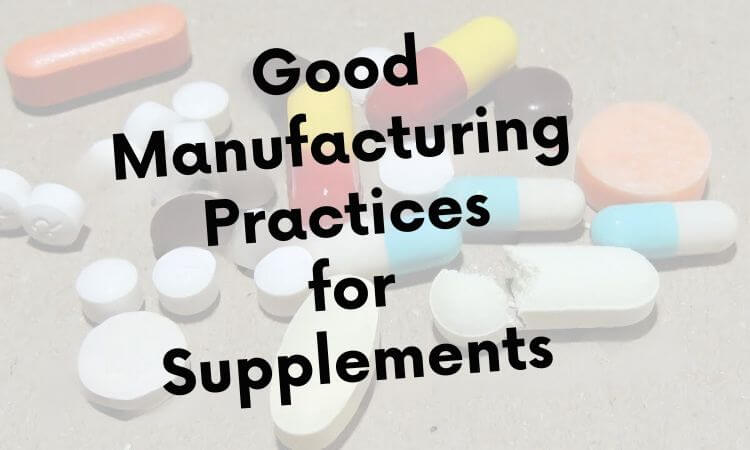 Best Manufacturing Practices for Supplements Quality