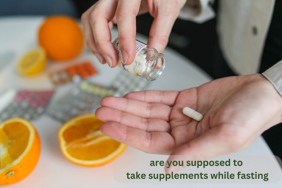 Should You Take Supplements During Fasting? Expert Advice